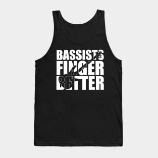 Funny BASSIST FINGER BETTER T Shirt design cute gift Tank Top